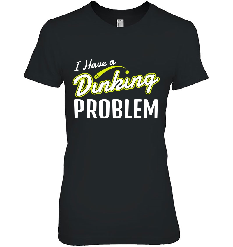 Pickleball Shirt I Have A Dinking Problem Hoodie