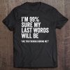 Saying Joke Slogan Humorous Quote Tee