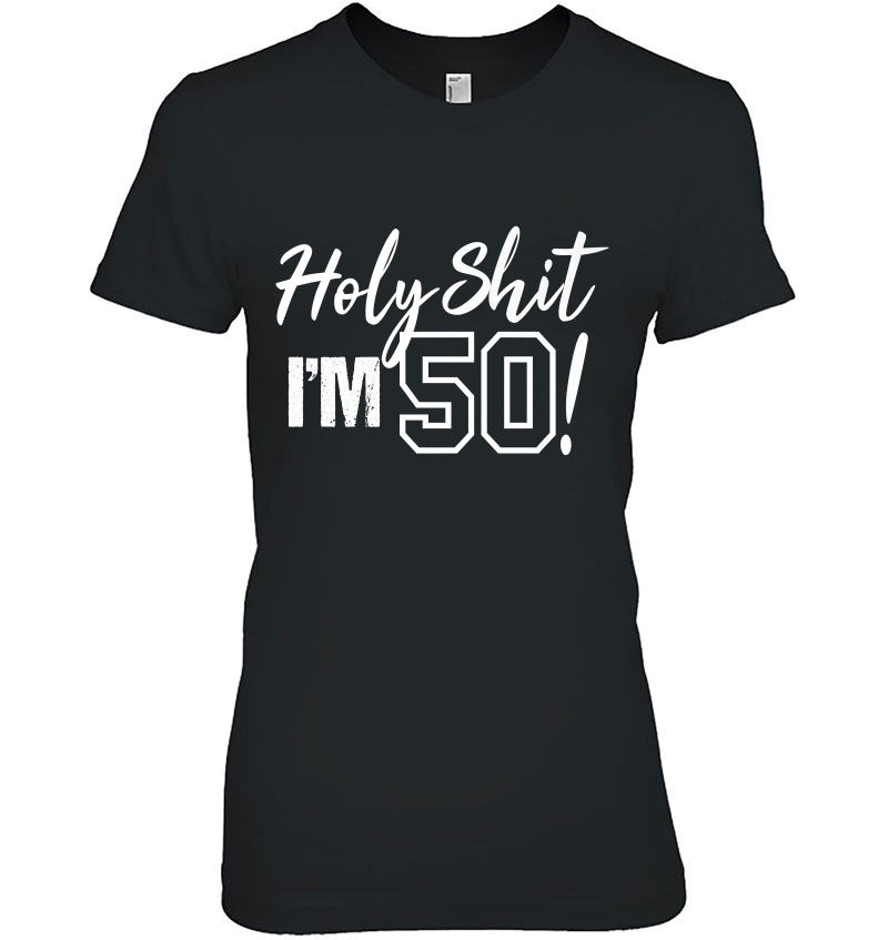 Holy Shit I'm Turning 50 Tshirt Funny Gift For 50Th Birthday Hoodie