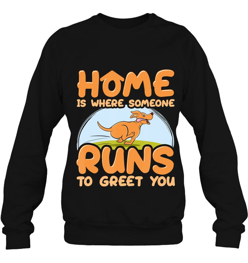 Home Is Where Someone Runs To Greet You Dog Owner Design Mugs