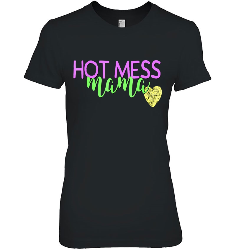 Hot Mess Mom Shirt Funny Mothers Day Gift Mommy Mum Mama Hoodie