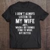 I Don't Always Listen To My Wife Funny Husband Tee