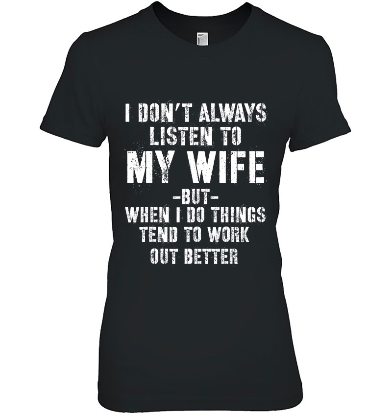 I Don't Always Listen To My Wife Funny Husband Hoodie