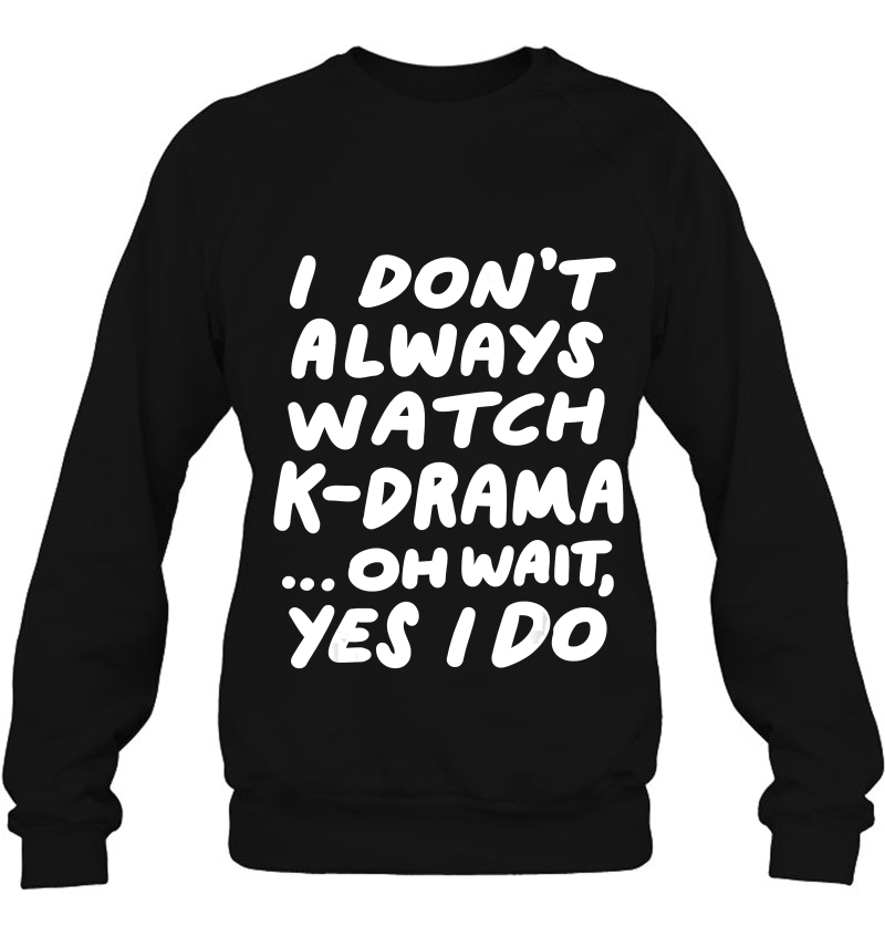 I Don't Always Watch K-Drama Funny South Korean Tee Mugs