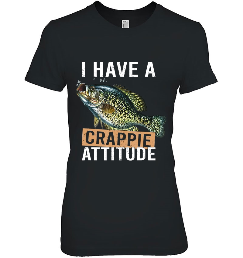 I Have A Crappie Attitude Fishing Gift Hoodie