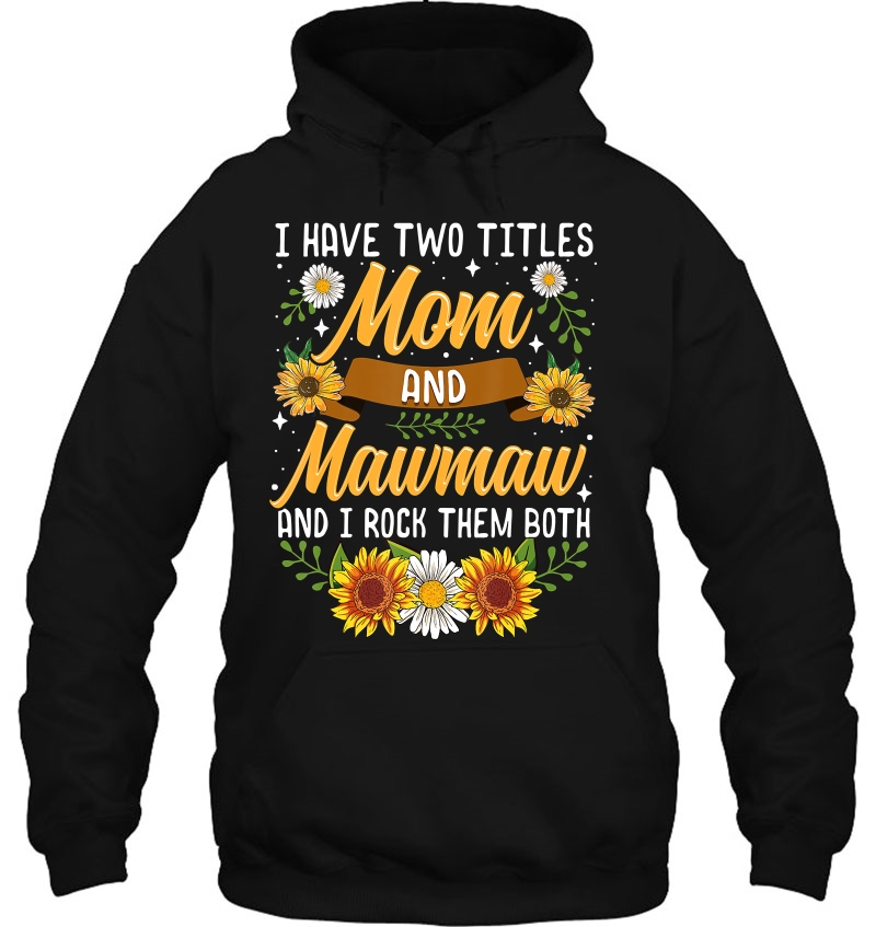 I Have Two Titles Mom And Mawmaw Shirt Mothers Day Gifts Mugs