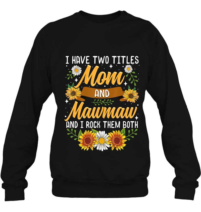 I Have Two Titles Mom And Mawmaw Shirt Mothers Day Gifts Mugs