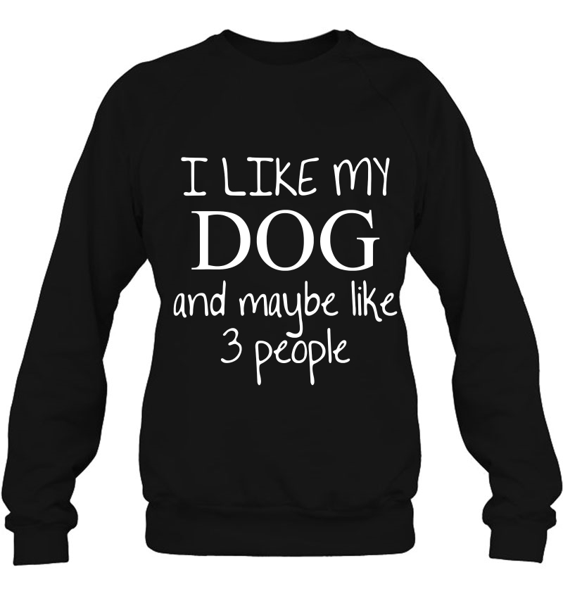 I Like My Dog And Maybe Like 3 (Three) People Funny Gift - Mugs