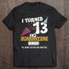 I Turned 13 In Quarantine - 13Th Birthday Tee