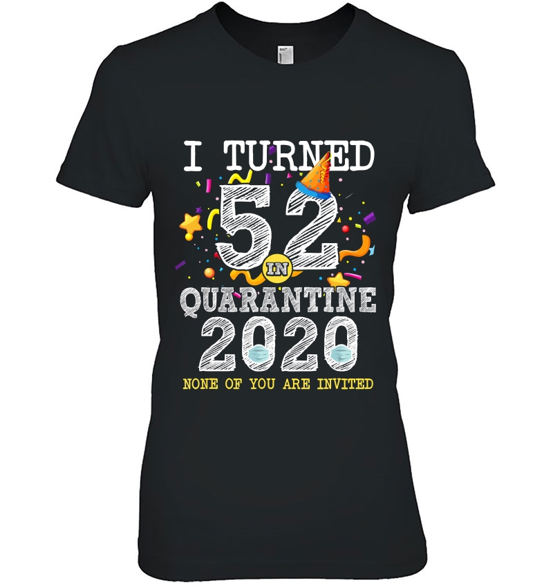 I Turned 52 In Quarantine Cute 52Nd Birthday Gift Hoodie