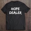 Motivational Hope Dealer Tee