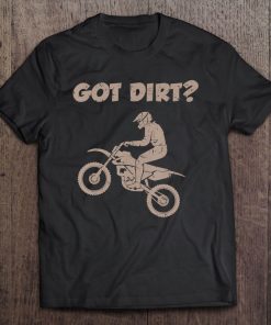 Motorcycle Shirt Got Dirt Funny Bikers Tee