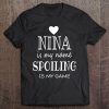 Nina Is My Name Funny Nina Shirt Gifts For Nina Grandma Tee