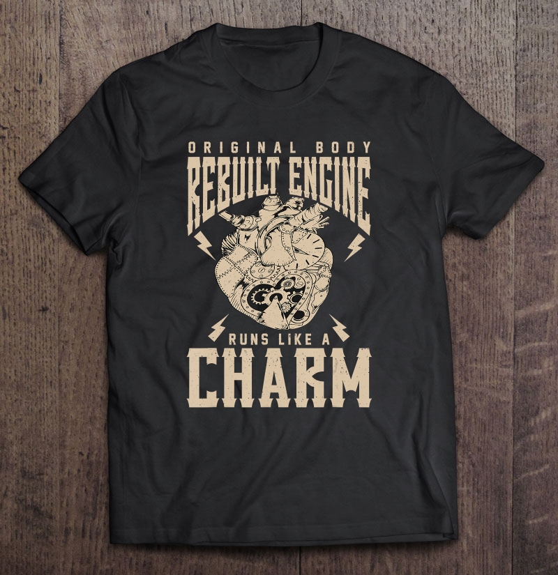 Original Body Rebuilt Engine Runs Like A Charm Open Heart Shirt