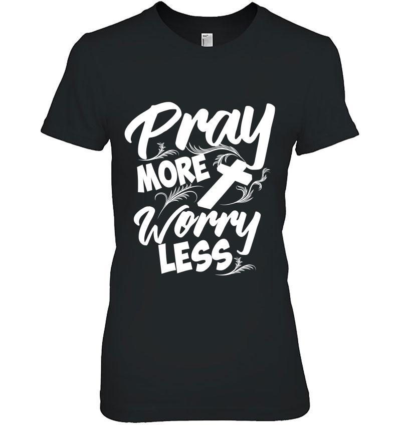 Philippians 46 Pray More Worry Less Christianity Hoodie