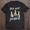 Pick Your Poison Potion Gift For A Halloween Party Tee