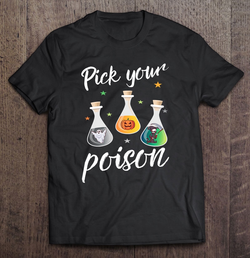 Pick Your Poison Potion Gift For A Halloween Party Shirt