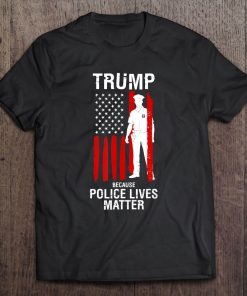 Police Lives Matter Trump 2020 Cool Pro Republicans Tee