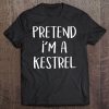 Pretend I'm A Kestrel Bird Costume Funny Halloween Party Tee