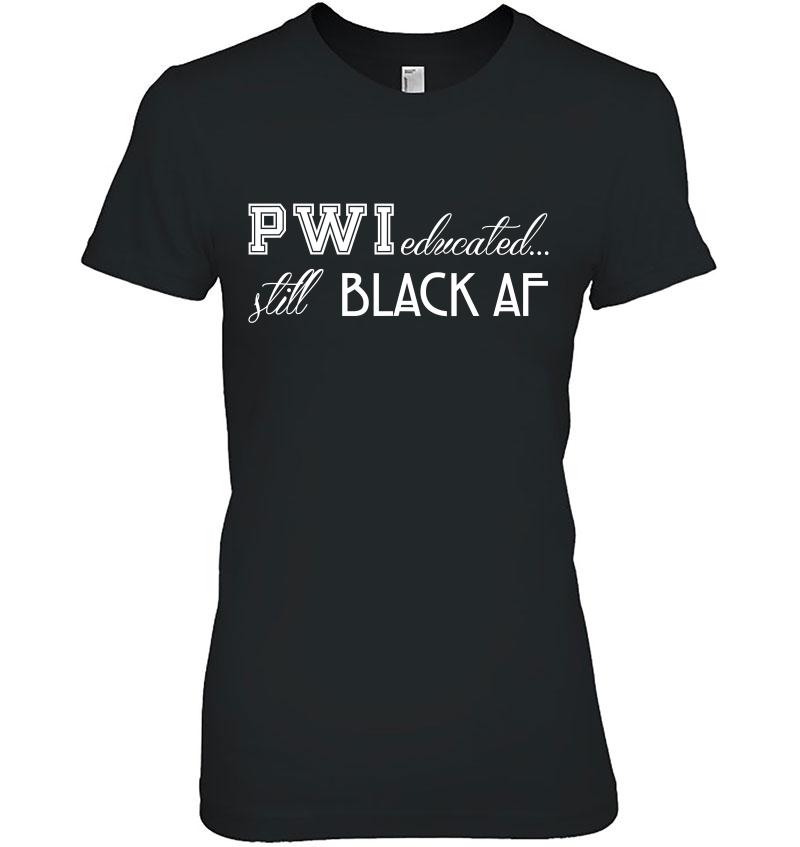 Pwi Educated Still Black Af Hoodie