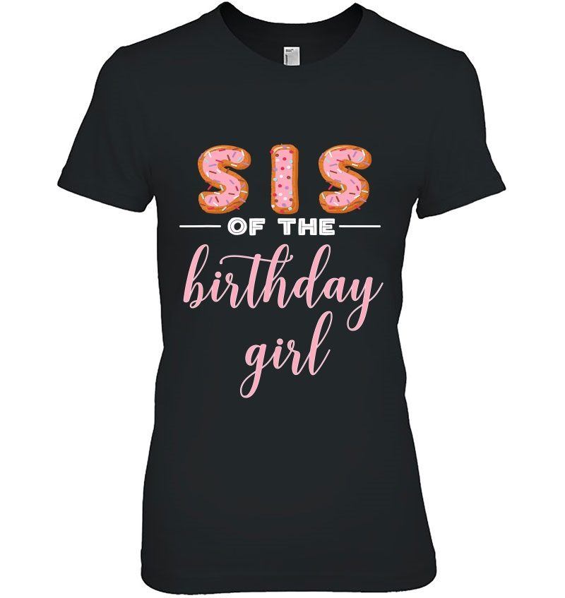 Sis Of The Birthday Girl- Family Donut Birthday Shirt Hoodie