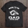 Soon To Be Dad Again 2021 Ver2 Tee