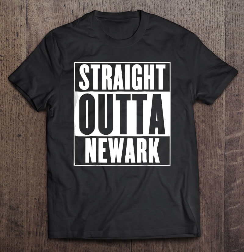 Straight Outta Newark Shirt