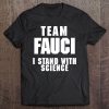 Team Fauci Anti Trump Dr Anthony Fauci 2027 Ver2 Tee