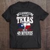 Texas And It's 49 Bitches Love Texas Pride Tee