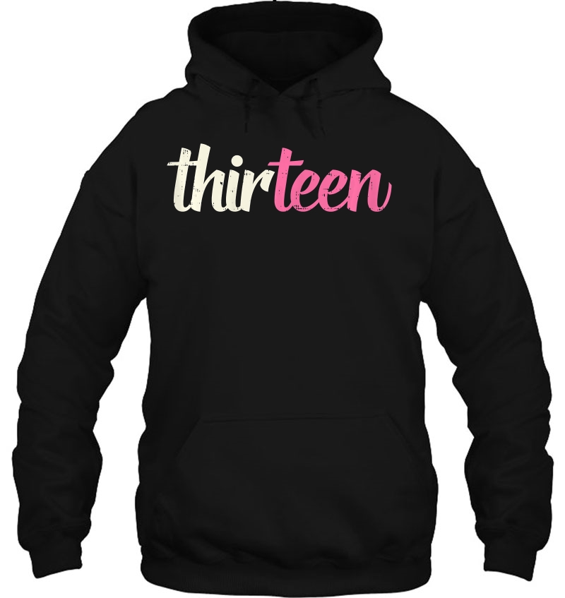 Thirteen Cute 13 Year Old 13Th Birthday Teenage Girls Gift Hoodie