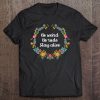 True Crime Podcast Junkie Be Weird Be Rude Stay Alive Tee Tee