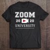 Zoom University Shirt Distance Home Education Graduate 2020 Ver2 Tee