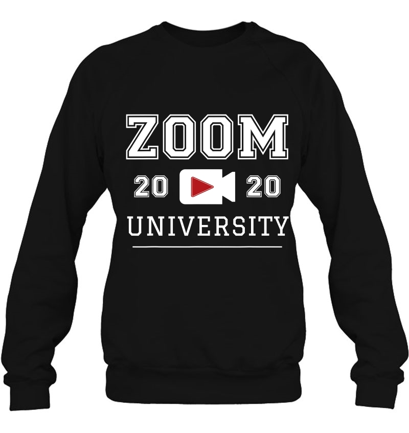 Zoom University Shirt Distance Home Education Graduate 2020 Ver2 Sweatshirt