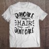 Daycare Hair Funny Child Care Worker Teacher Gift Tee