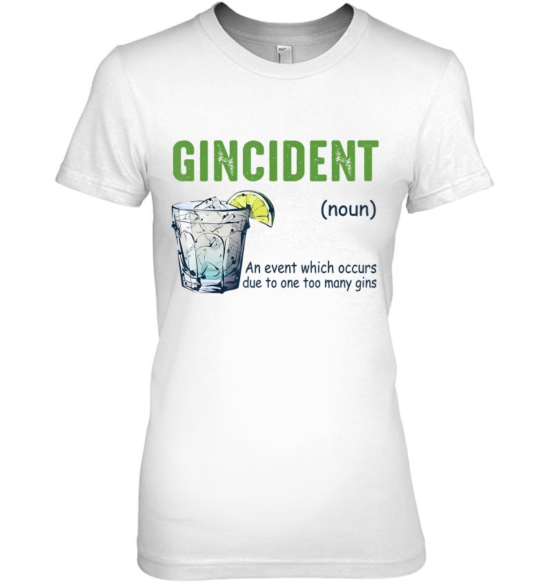 Gincident An Event Which Occurs Due To One Too Many Gins Ladies Tee