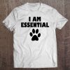 I Am Essential Paw Print, Dog Lover Shirts, Cute Dog Paw Tee