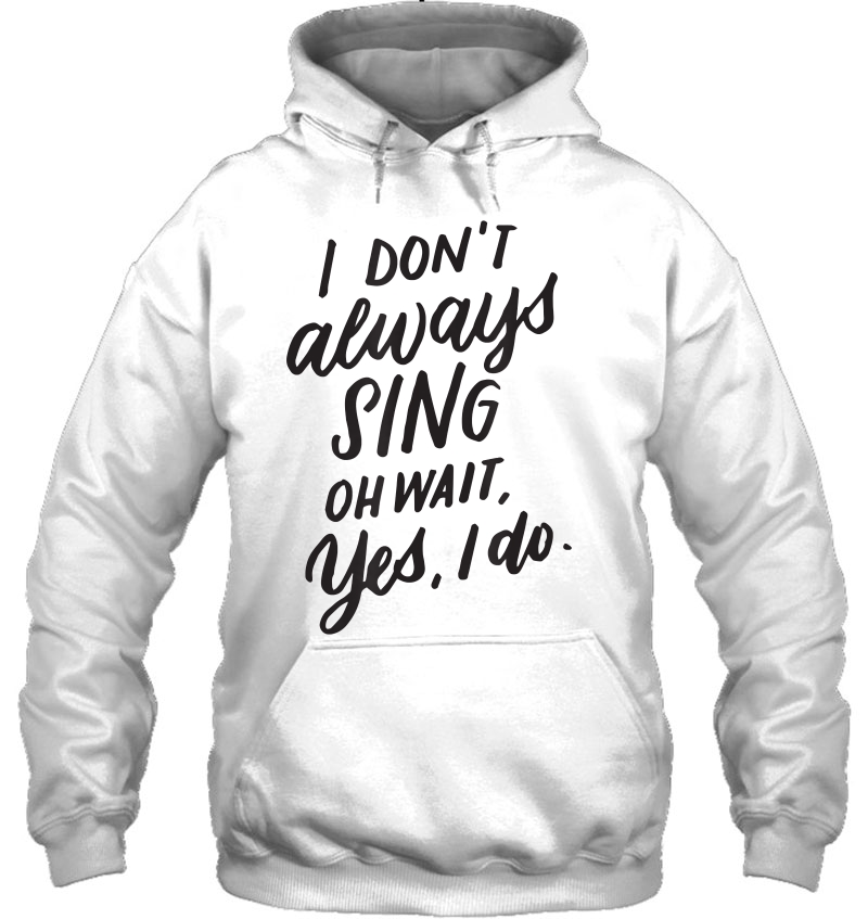 I Don't Always Sing Oh Wait Yes I Do, Musical Theater Gift Mugs