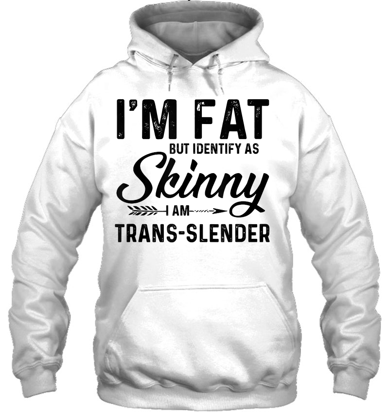 I'm Fat But Identify As Skinny I Am Trans-Slender Mugs