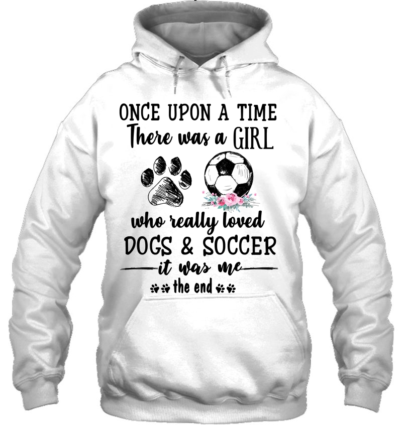 Once Upon A Time There Was A Girl Loved Dogs And & Soccer Pullover Mugs