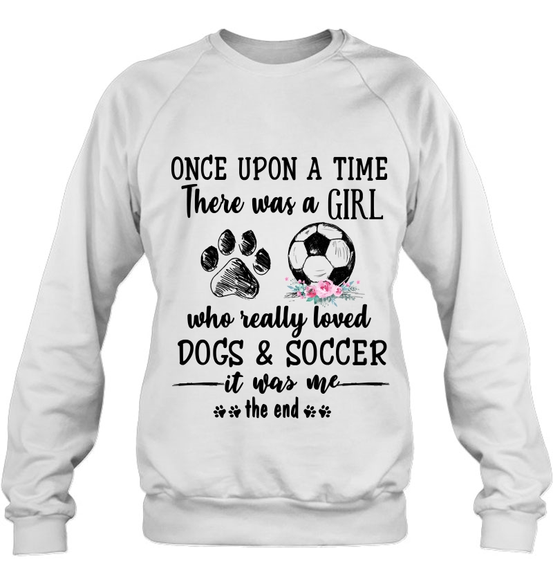 Once Upon A Time There Was A Girl Loved Dogs And & Soccer Pullover Mugs