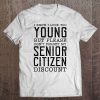 Senior Citizen Shirt Discount Reminder Quote Funny Gag Gift Tee