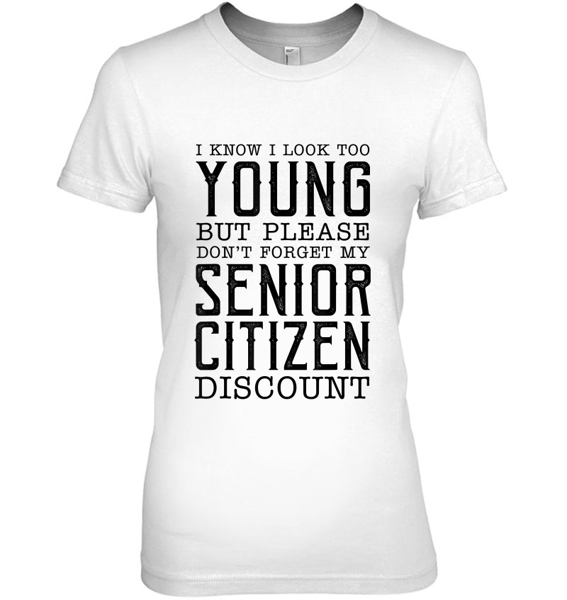 Senior Citizen Shirt Discount Reminder Quote Funny Gag Gift