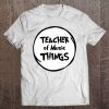 Teacher Of Music Things Funny Educator Tshirt Tee