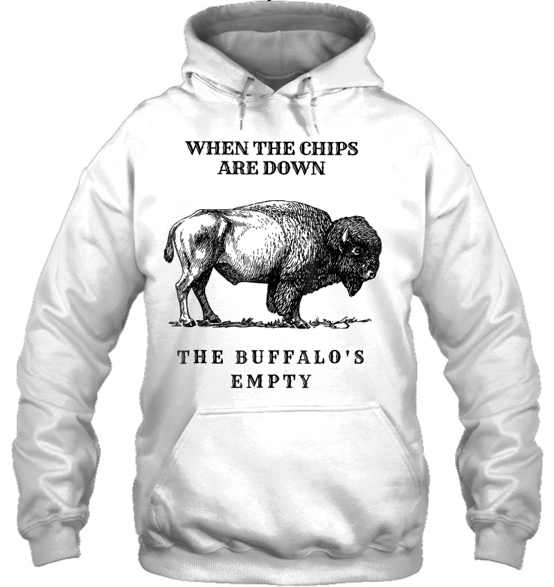 When The Chips Are Down The Buffalo's Empty Funny Tee Mugs