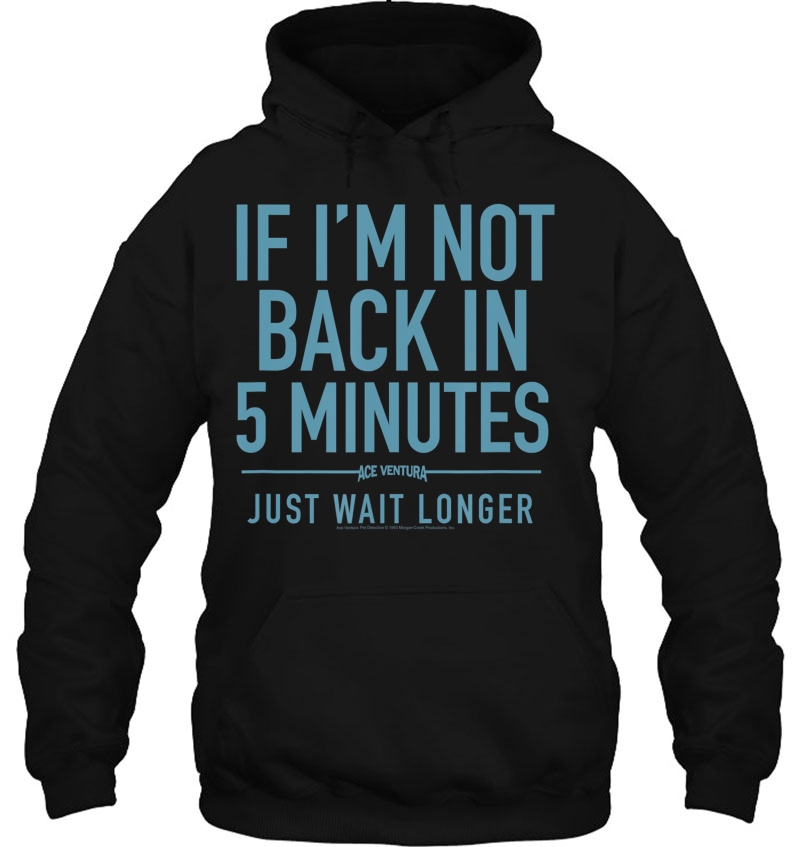 Ace Ventura Back In Five Minutes Hoodie