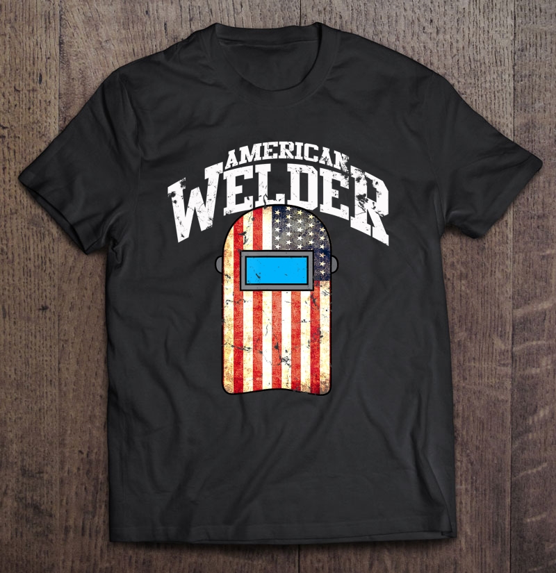 American Welder Shirt Us Flag Welding Hood Gift Shirt