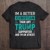 Anti Trump Supporters Meme - I'm A Better Christian Tee