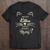 Are You Kitten Me Right Meow Funny Cat Lovers Gifts Tee