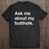 Ask Me About My Butthole Funny Gift Tee