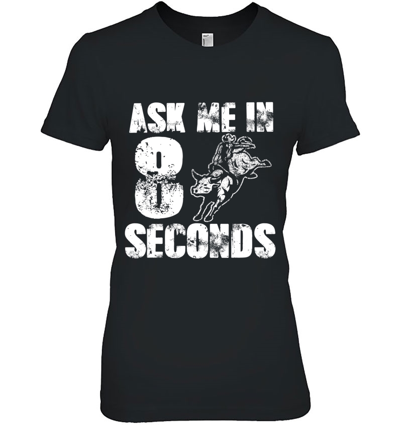 Ask Me In Eight Seconds For Cowboys Funny Rodeo Hoodie